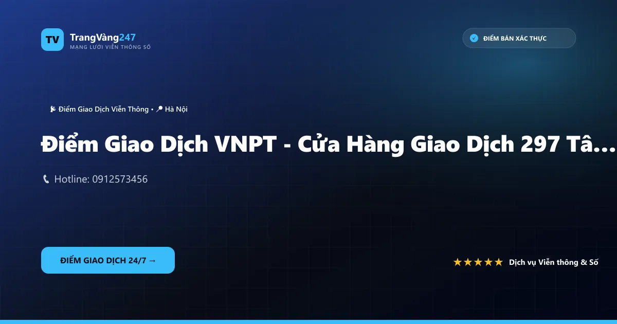 Điểm Giao Dịch VNPT - Cửa Hàng Giao Dịch 297 Tây Sơn