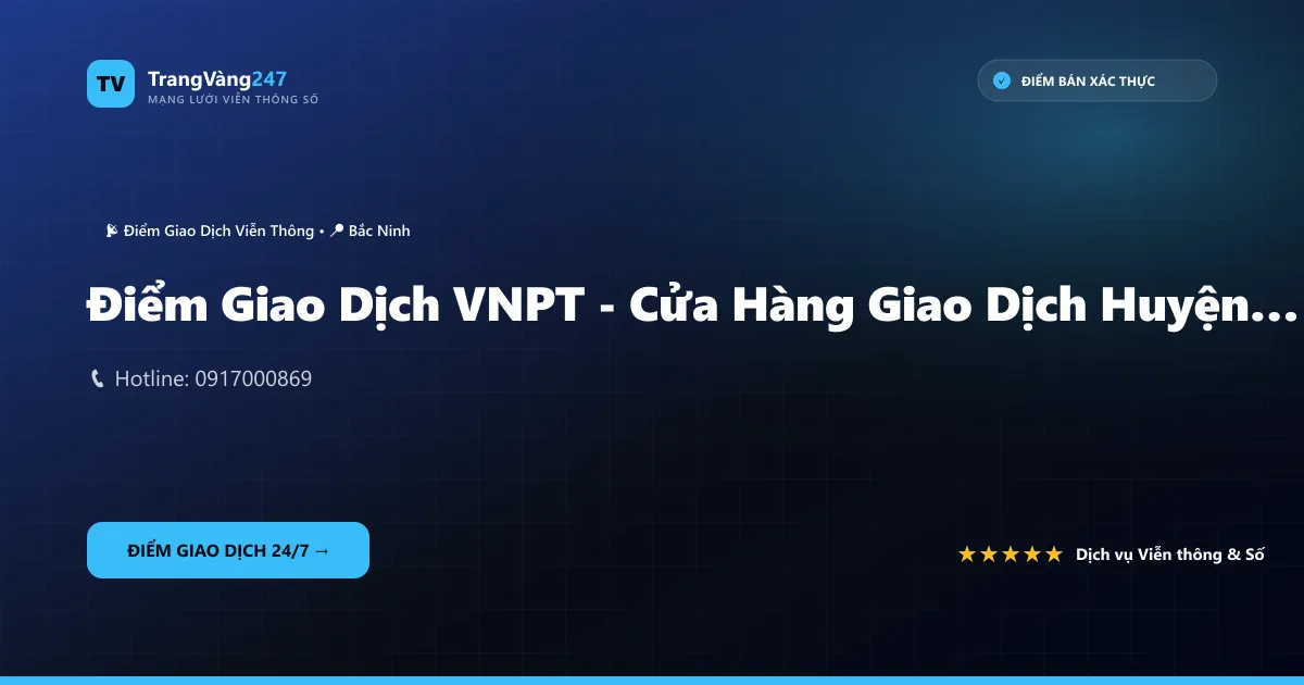Điểm Giao Dịch VNPT - Cửa Hàng Giao Dịch Huyện Việt Yên