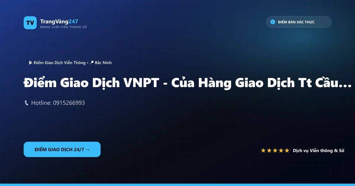 Điểm Giao Dịch VNPT - Của Hàng Giao Dịch Tt Cầu Gồ