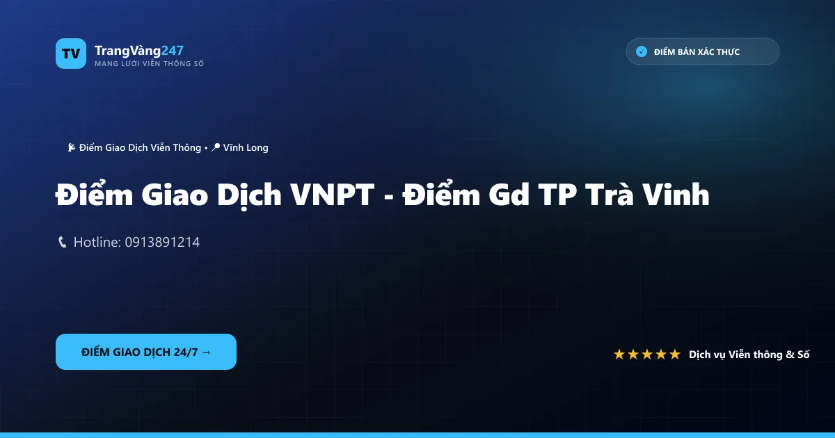 Điểm Giao Dịch VNPT - Điểm Gd TP Trà Vinh
