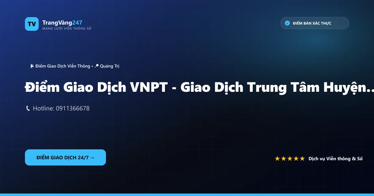 Điểm Giao Dịch VNPT - Giao Dịch Trung Tâm Huyện Minh Hóa