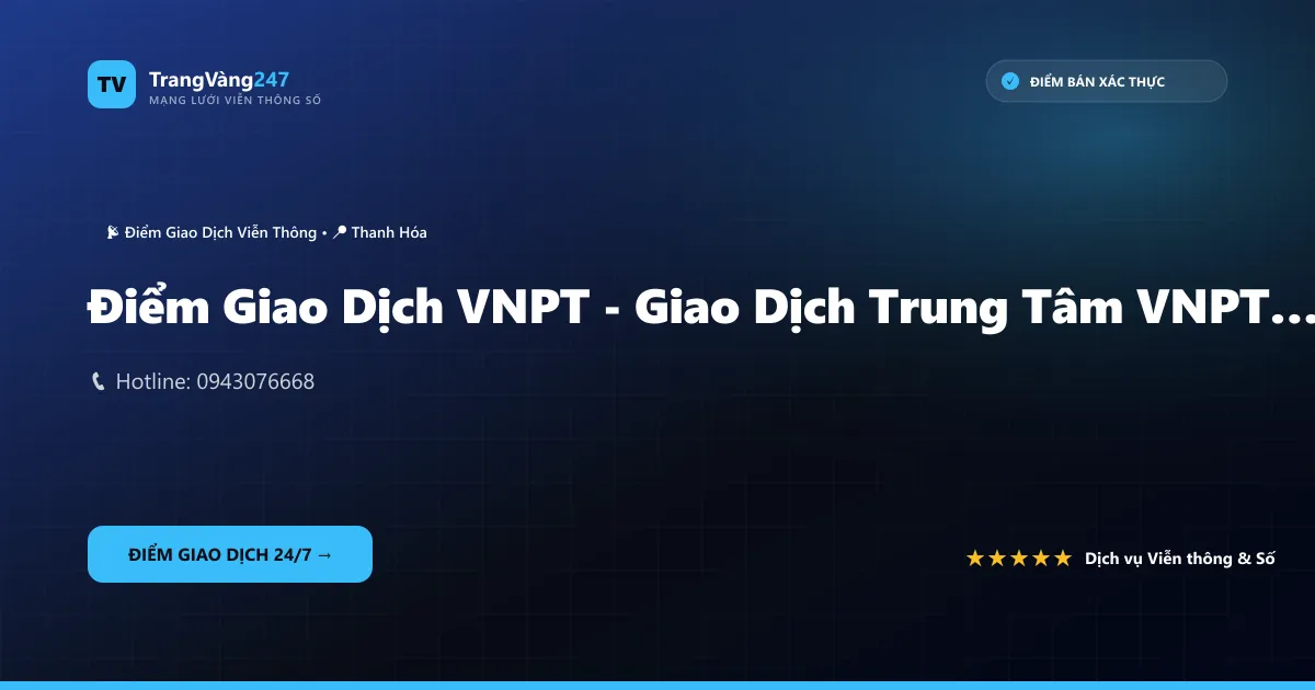 Điểm Giao Dịch VNPT - Giao Dịch Trung Tâm VNPT Thanh Hóa