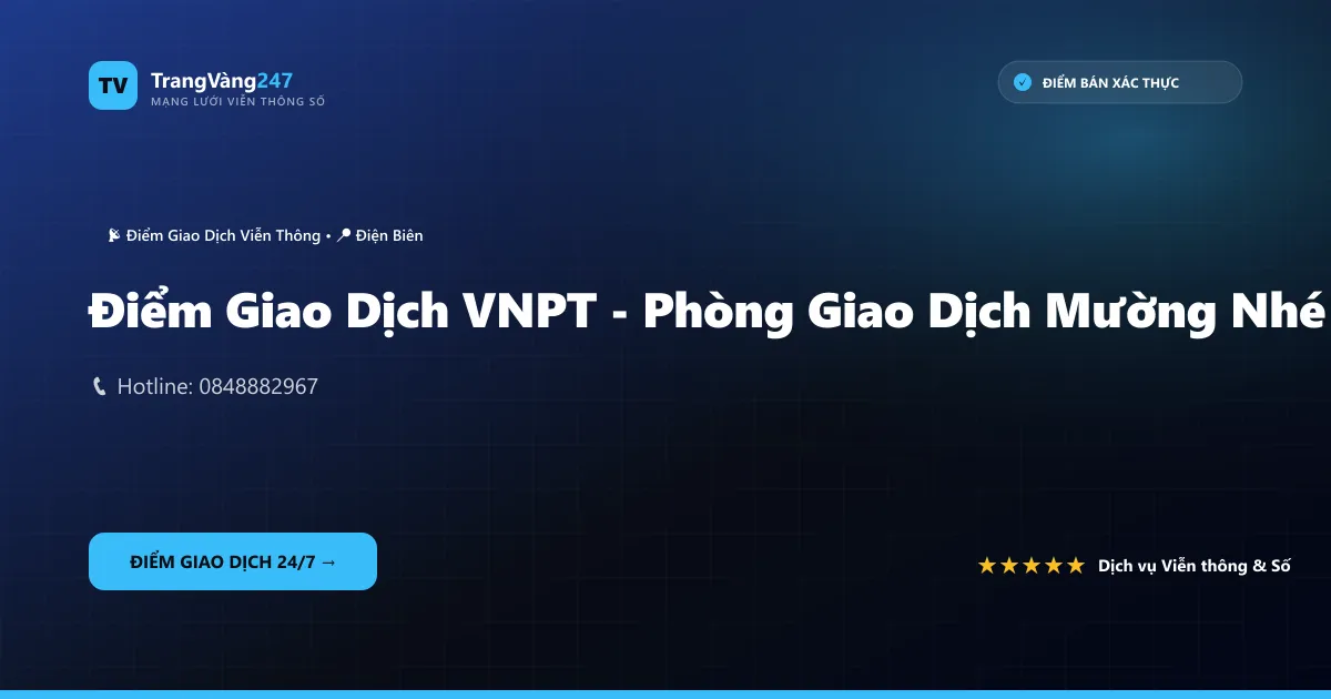 Điểm Giao Dịch VNPT - Phòng Giao Dịch Mường Nhé