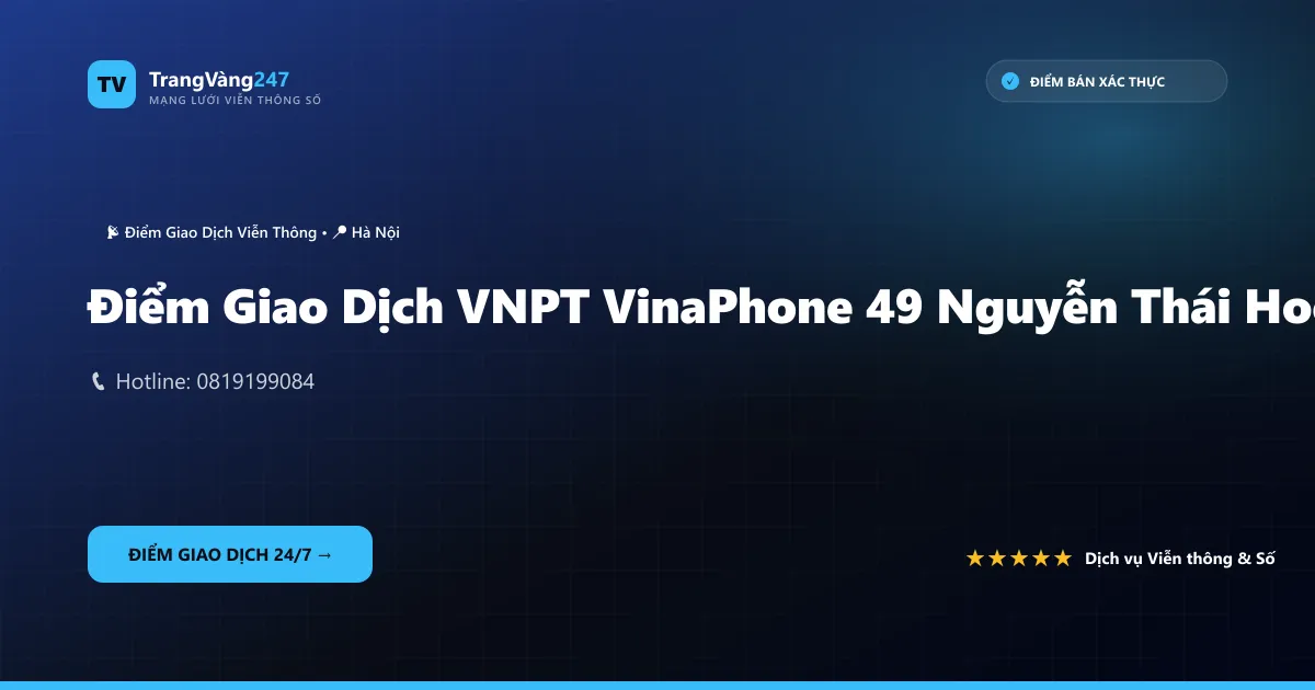 Điểm Giao Dịch VNPT VinaPhone 49 Nguyễn Thái Hoc