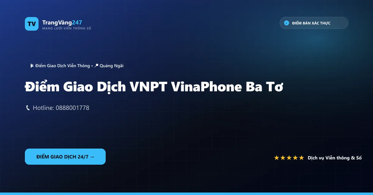 Điểm Giao Dịch VNPT VinaPhone Ba Tơ