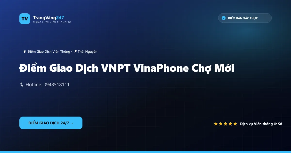 Điểm Giao Dịch VNPT VinaPhone Chợ Mới
