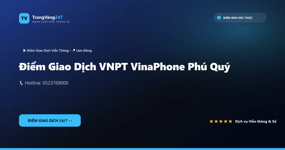 Ảnh bìa Điểm Giao Dịch VNPT VinaPhone Phú Quý