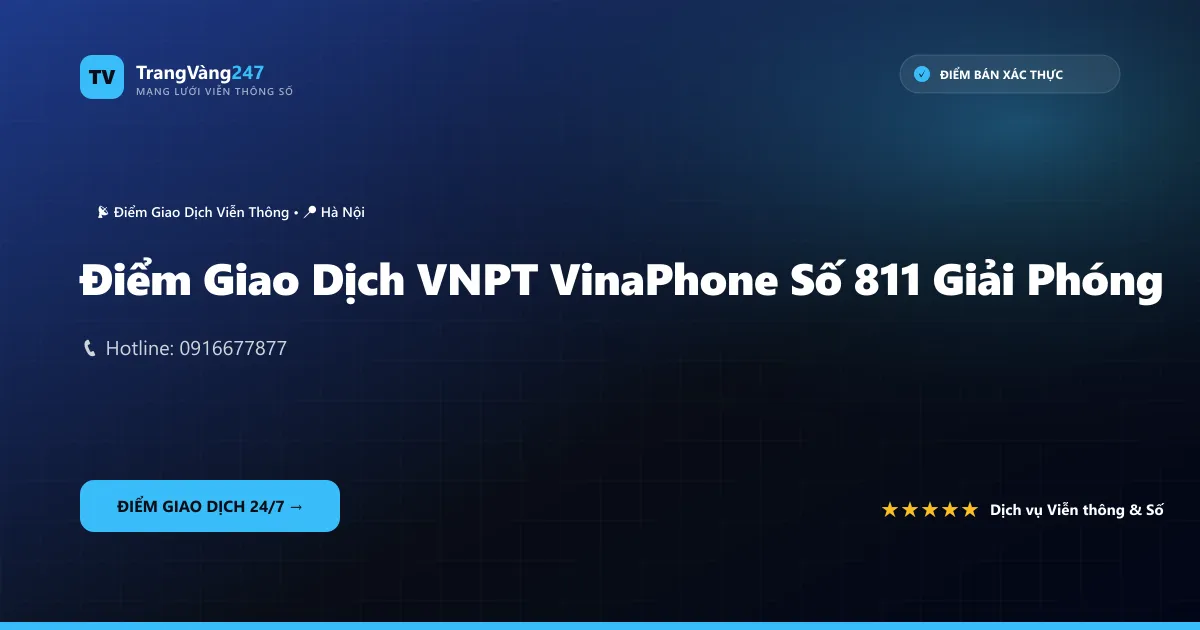 Điểm Giao Dịch VNPT VinaPhone Số 811 Giải Phóng