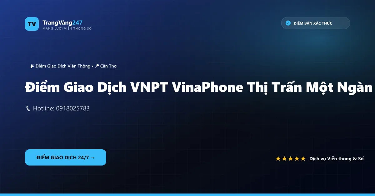 Điểm Giao Dịch VNPT VinaPhone Thị Trấn Một Ngàn