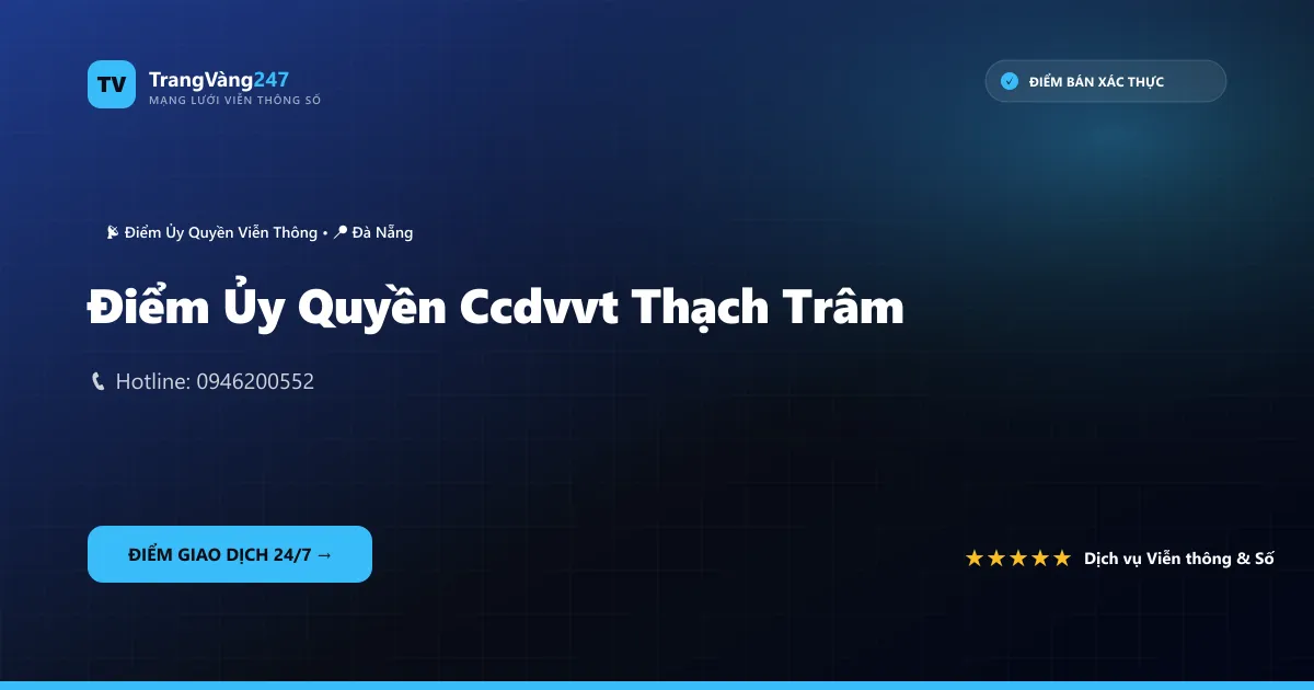 Điểm Ủy Quyền Ccdvvt Thạch Trâm