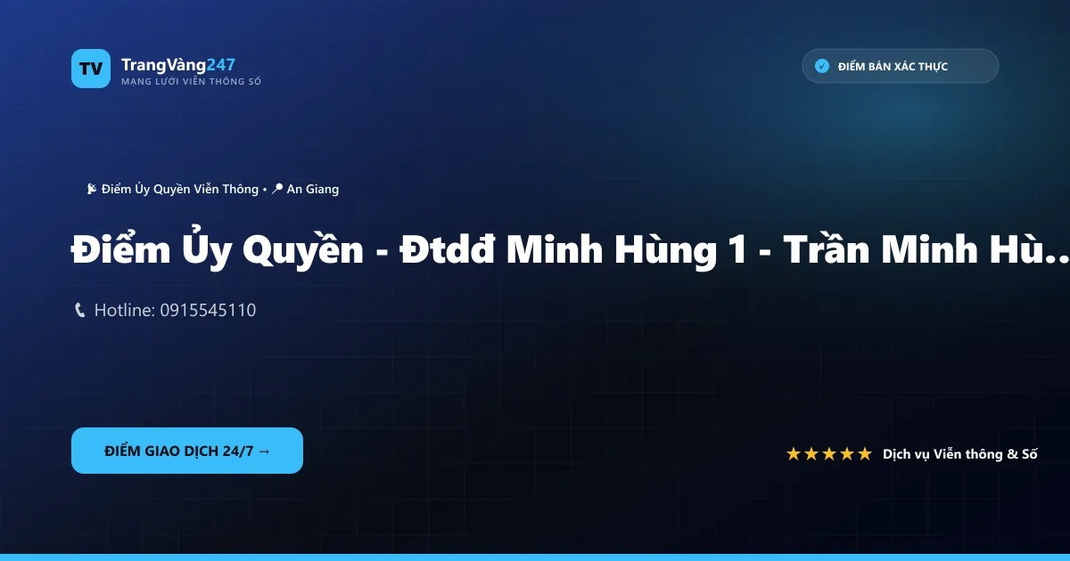 Điểm Ủy Quyền - Đtdđ Minh Hùng 1 - Trần Minh Hùng