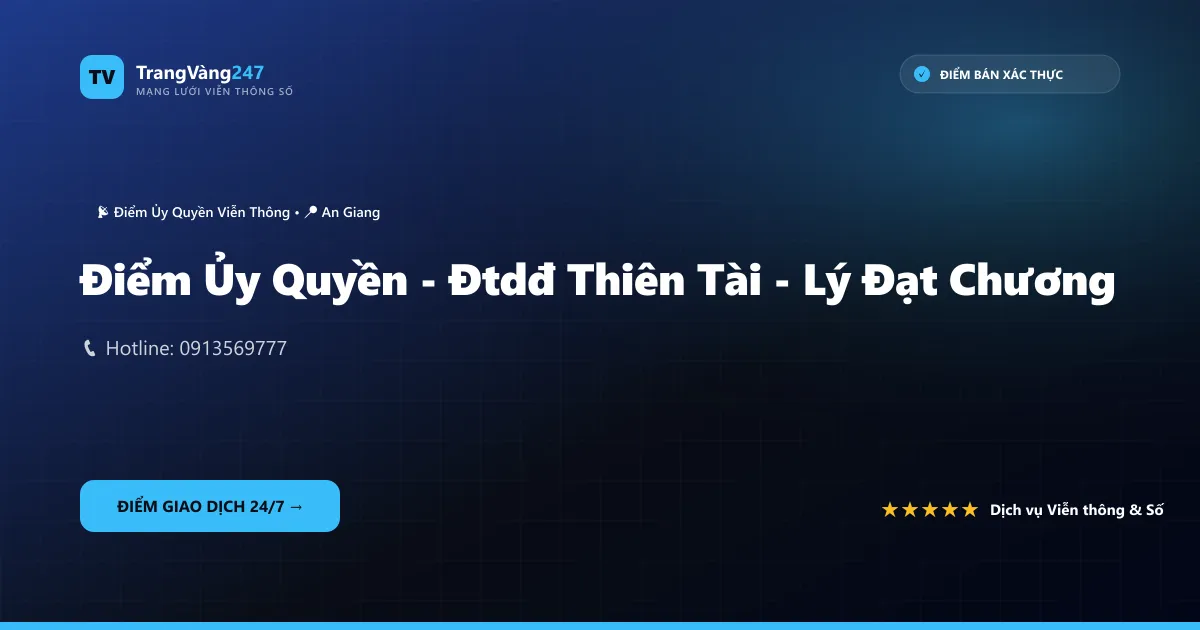 Điểm Ủy Quyền - Đtdđ Thiên Tài - Lý Đạt Chương