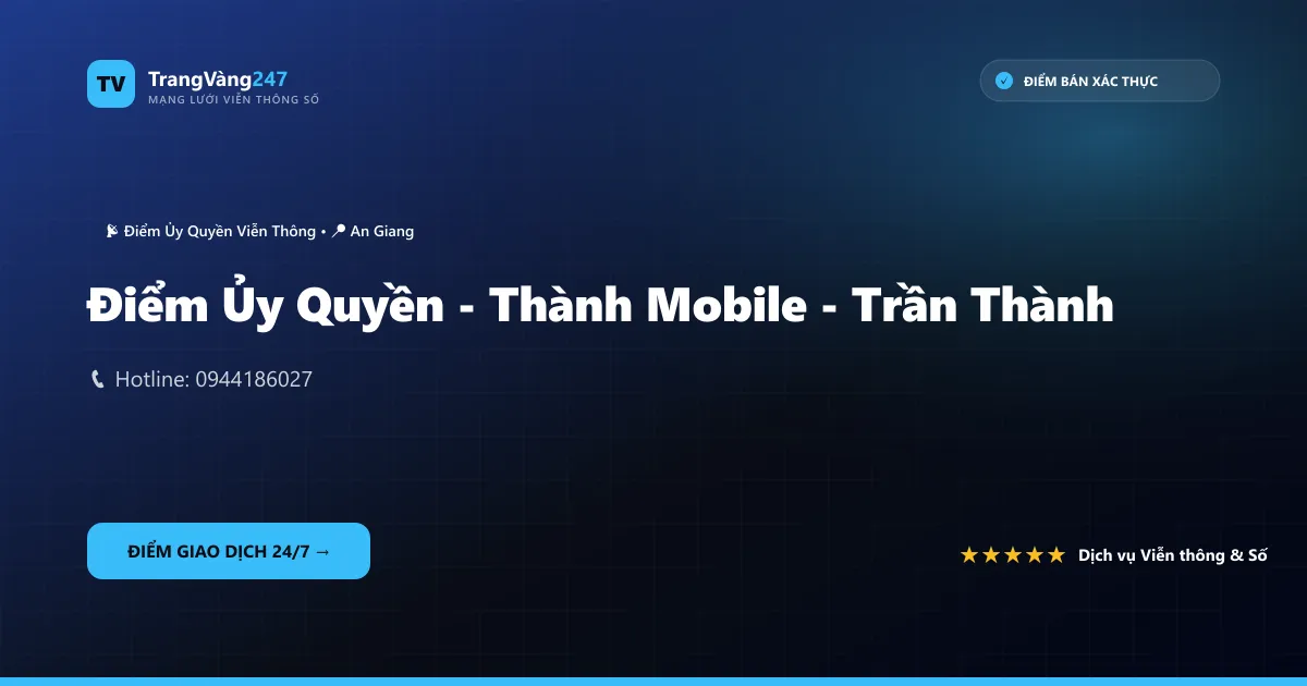 Điểm Ủy Quyền - Thành Mobile - Trần Thành