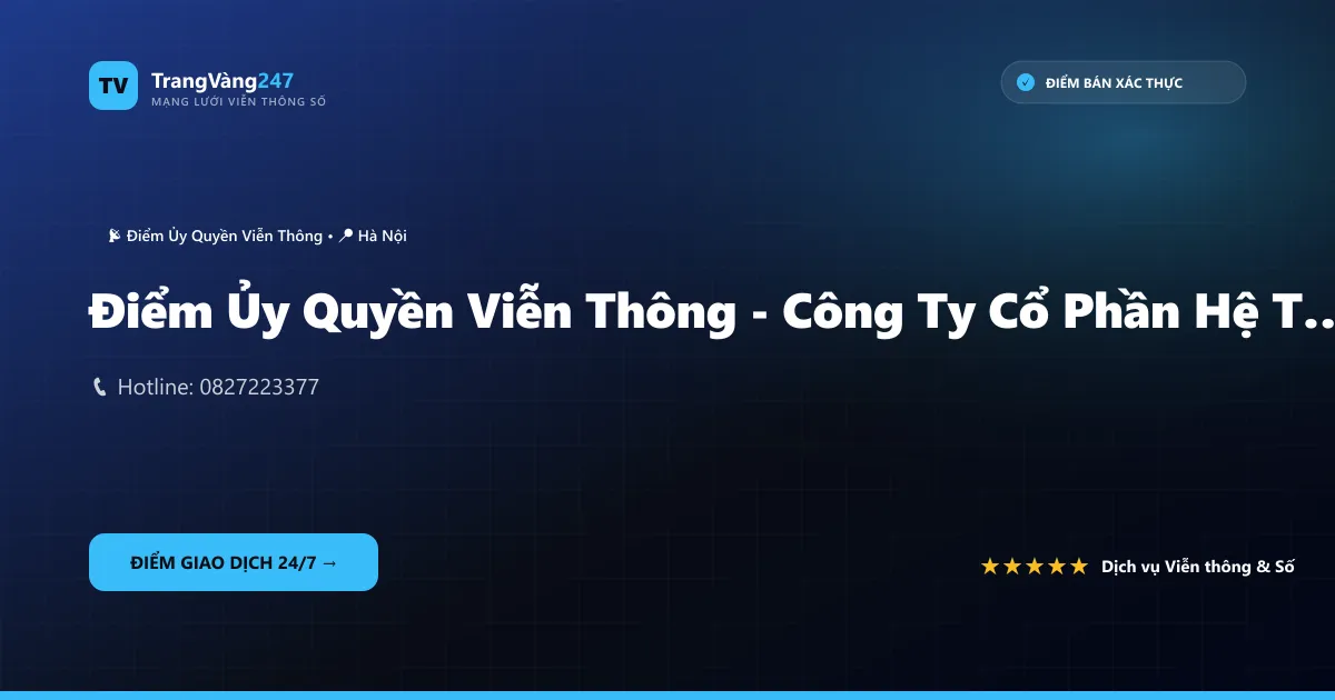 Ảnh bìa Điểm Ủy Quyền Viễn Thông - Công Ty Cổ Phần Hệ Thống Thông Tin Vnt