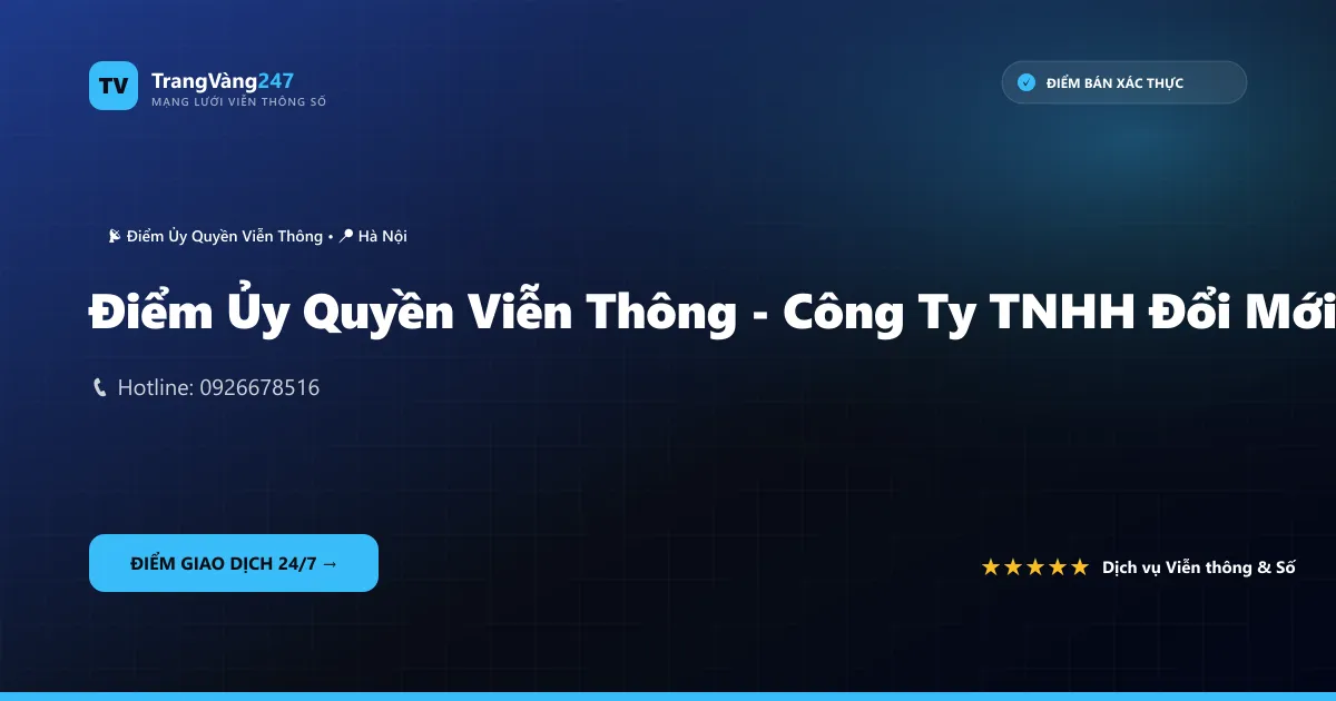 Điểm Ủy Quyền Viễn Thông - Công Ty TNHH Đổi Mới Sáng Tạo Thăng Long