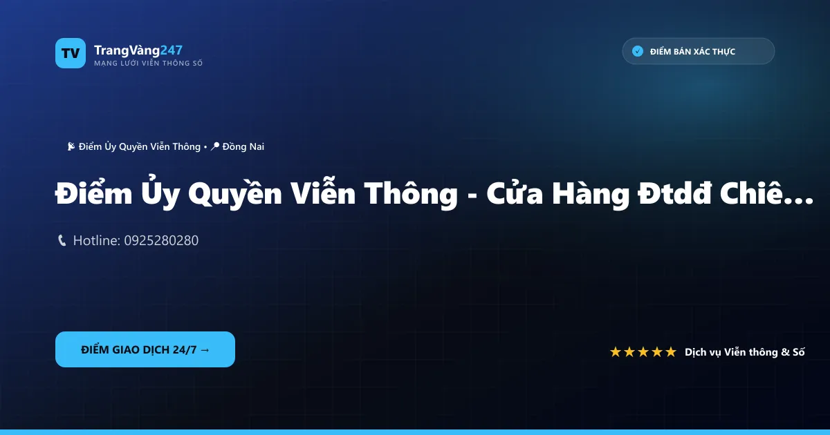 Điểm Ủy Quyền Viễn Thông - Cửa Hàng Đtdđ Chiến Smart Phone