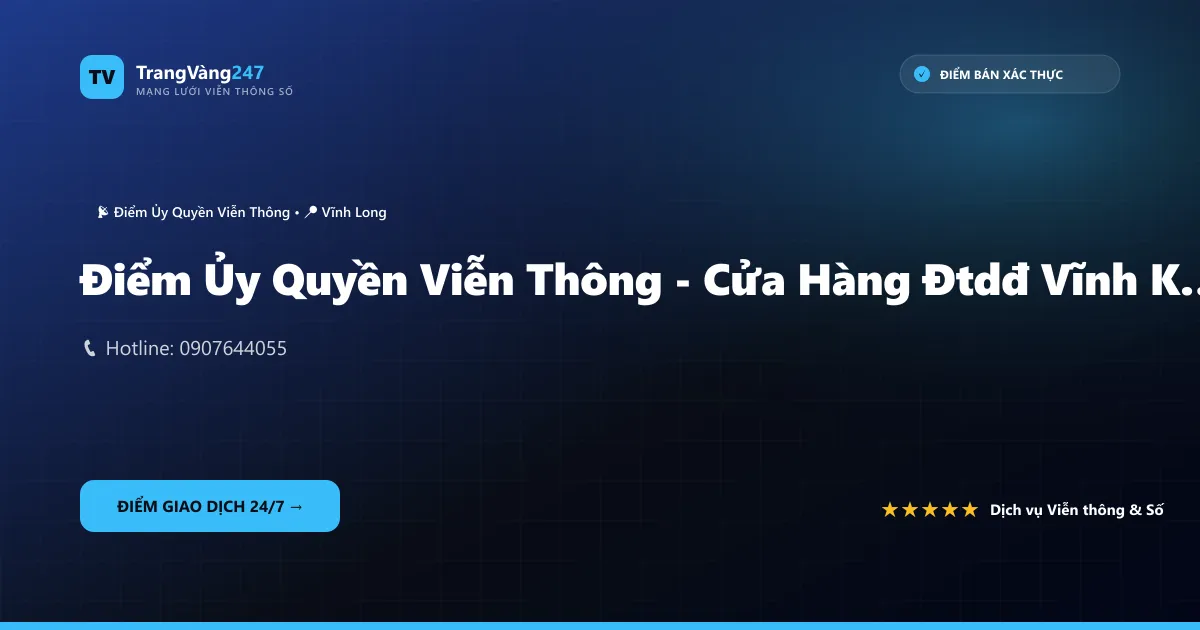 Điểm Ủy Quyền Viễn Thông - Cửa Hàng Đtdđ Vĩnh Khánh