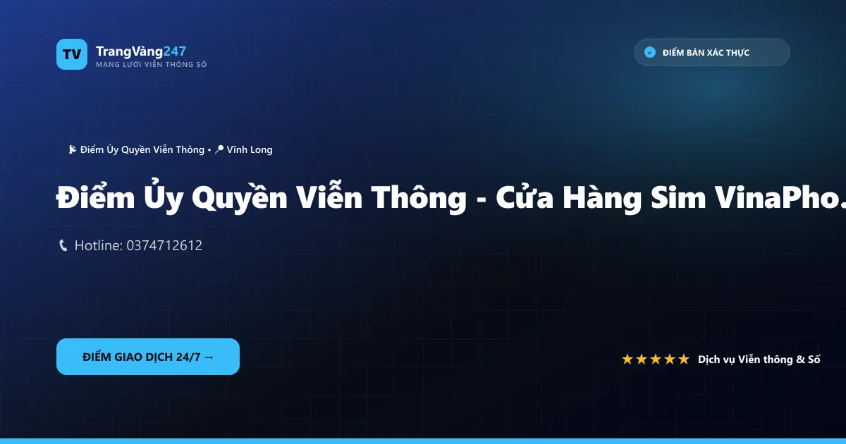 Điểm Ủy Quyền Viễn Thông - Cửa Hàng Sim VinaPhone Phát Mobile