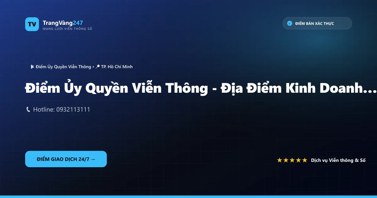 Ảnh bìa Điểm Ủy Quyền Viễn Thông - Địa Điểm Kinh Doanh Chi Nhánh Công Ty Cổ Phần Cokyvina Tại TP. Hồ Chí Minh - Điểm Cung Cấp Dịch Vụ Viễn Thông Ủy Quyền - Cửa Hàng Huy Tuấn Mobile