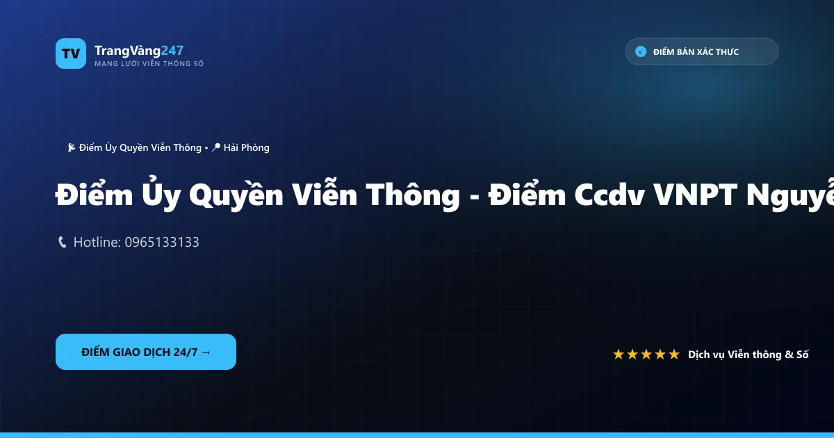 Ảnh bìa Điểm Ủy Quyền Viễn Thông - Điểm Ccdv VNPT Nguyễn Chiến Hiệp – Cokyvina Hdg/36