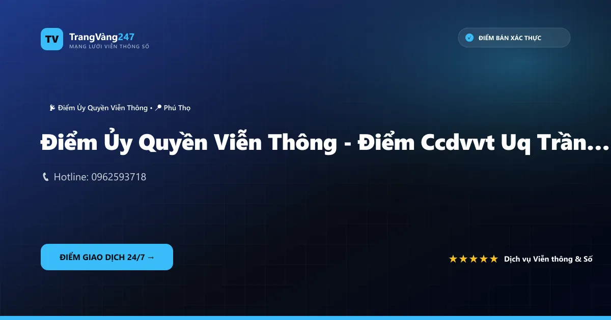 Điểm Ủy Quyền Viễn Thông - Điểm Ccdvvt Uq Trần Mạnh Hưng – Cokyvina Pto/401