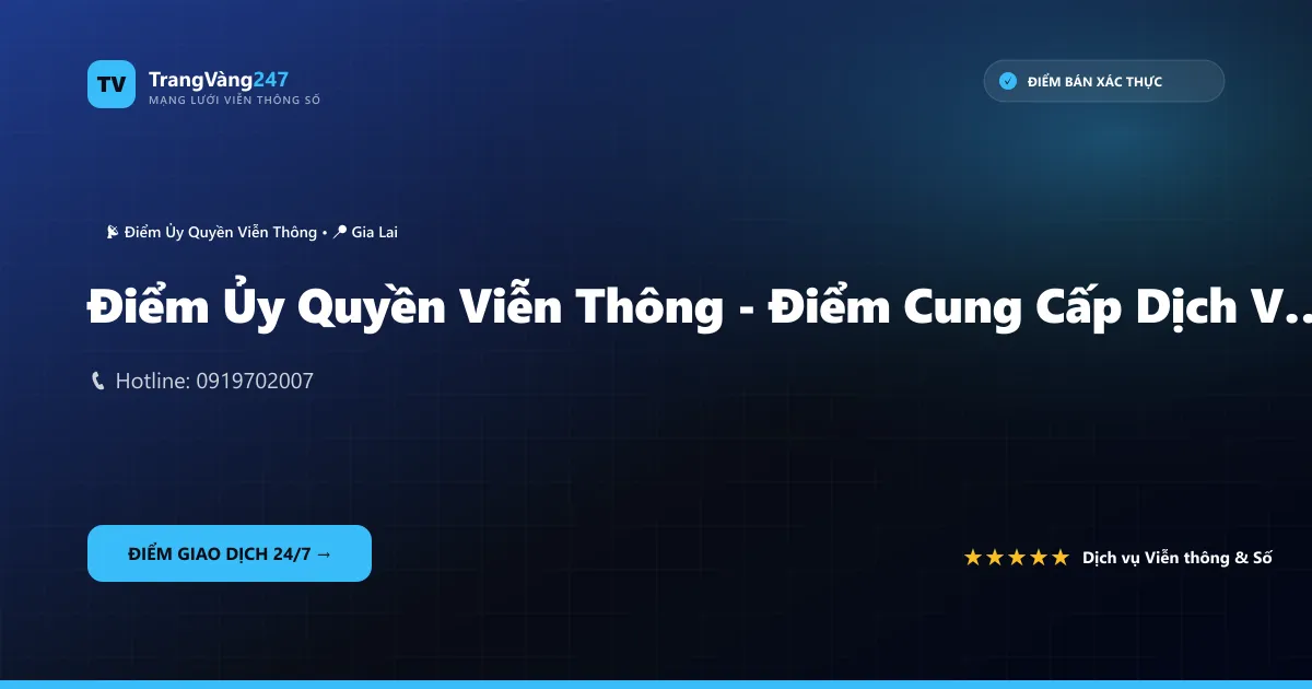 Điểm Ủy Quyền Viễn Thông - Điểm Cung Cấp Dịch Vụ Viễn Thông Ủy Quyền Phạm Hùng