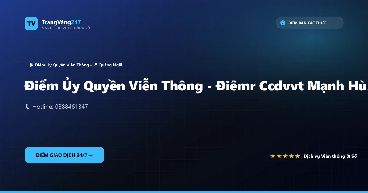 Điểm Ủy Quyền Viễn Thông - Điêmr Ccdvvt Mạnh Hùng
