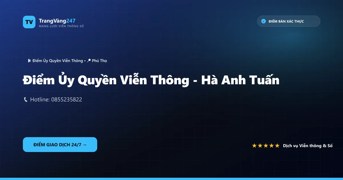 Điểm Ủy Quyền Viễn Thông - Hà Anh Tuấn