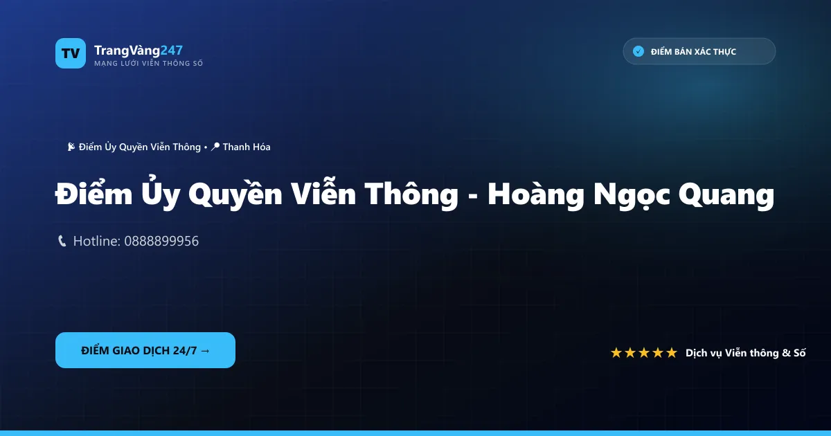 Điểm Ủy Quyền Viễn Thông - Hoàng Ngọc Quang