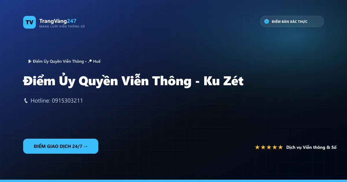 Điểm Ủy Quyền Viễn Thông - Ku Zét