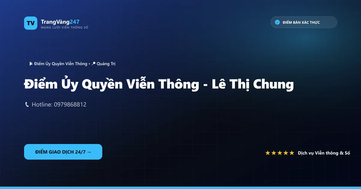 Điểm Ủy Quyền Viễn Thông - Lê Thị Chung