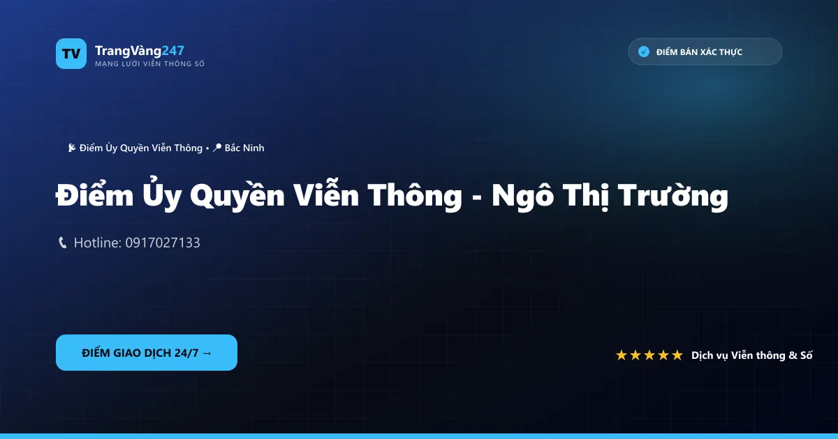 Điểm Ủy Quyền Viễn Thông - Ngô Thị Trường