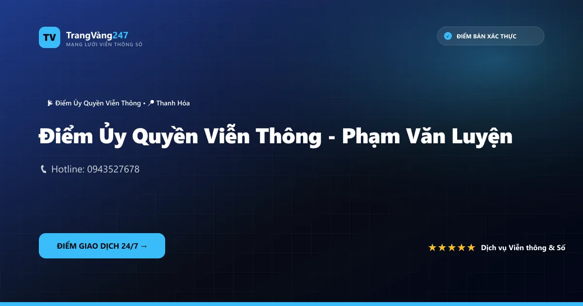 Điểm Ủy Quyền Viễn Thông - Phạm Văn Luyện