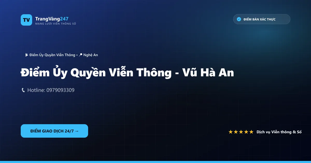 Điểm Ủy Quyền Viễn Thông - Vũ Hà An
