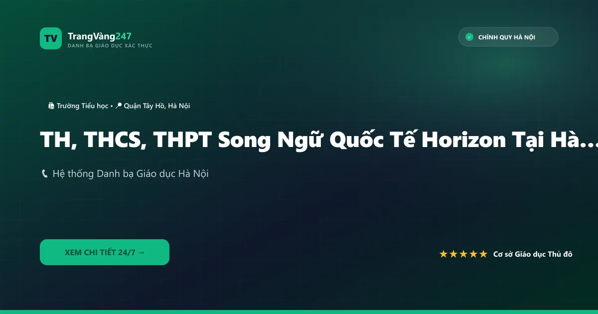 Ảnh bìa TH, THCS, THPT Song Ngữ Quốc Tế Horizon Tại Hà Nội