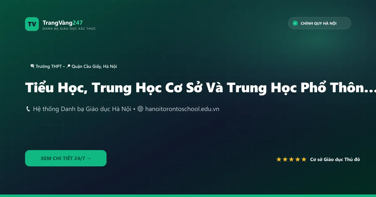 Tiểu Học, Trung Học Cơ Sở Và Trung Học Phổ Thông Hà Nội - Toronto