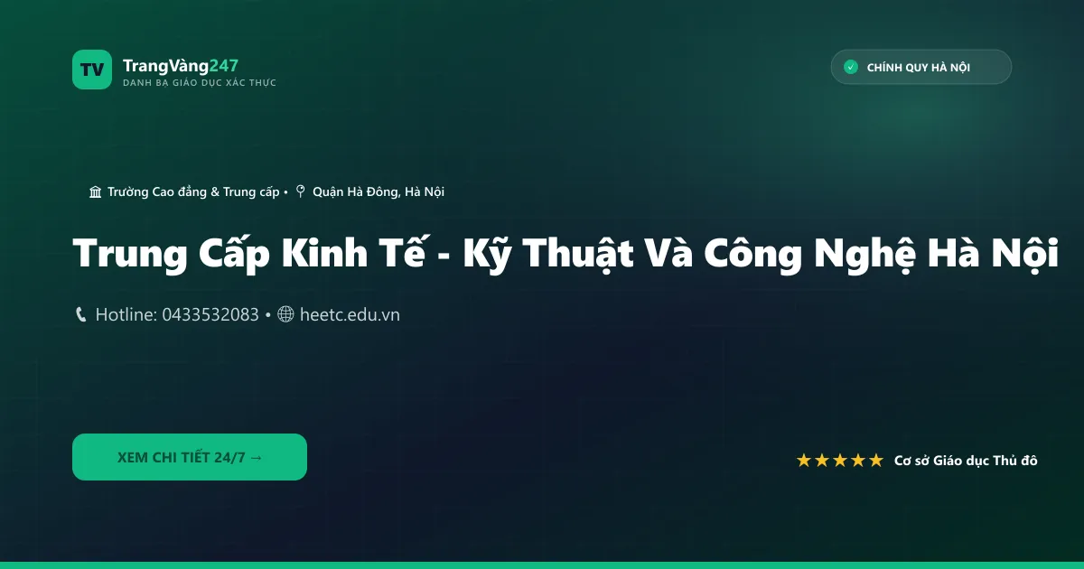 Trung Cấp Kinh Tế - Kỹ Thuật Và Công Nghệ Hà Nội