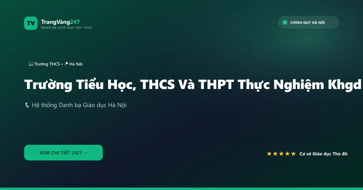 Ảnh bìa Trường Tiểu Học, THCS Và THPT Thực Nghiệm Khgd